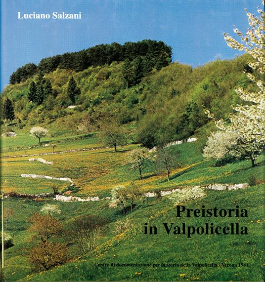 Preistoria in Valpolicella. Ediz. integrale - Luciano Salzani - copertina