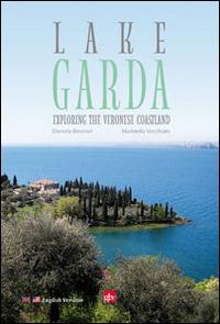 Lake Garda. Exploring the veronese coastland - Daniela Beverari,Maristella Vecchiato - copertina