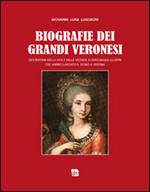 Biografie dei grandi veronesi. Descrizione della vita e delle vicende di grandi personaggi veronesi che hanno lasciato il segno a Verona