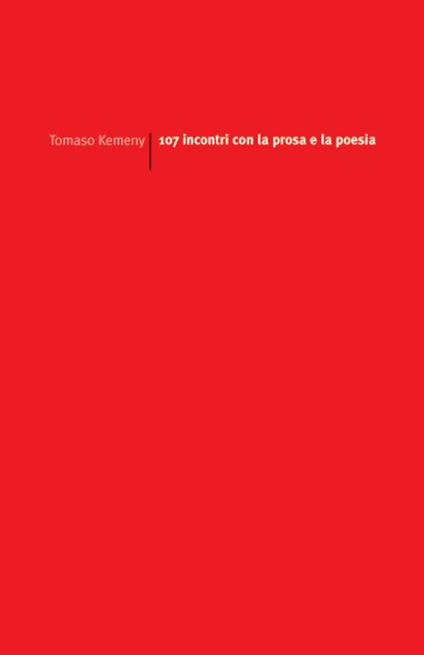 107 incontri con la prosa e la poesia - Tomaso Kemeny - copertina