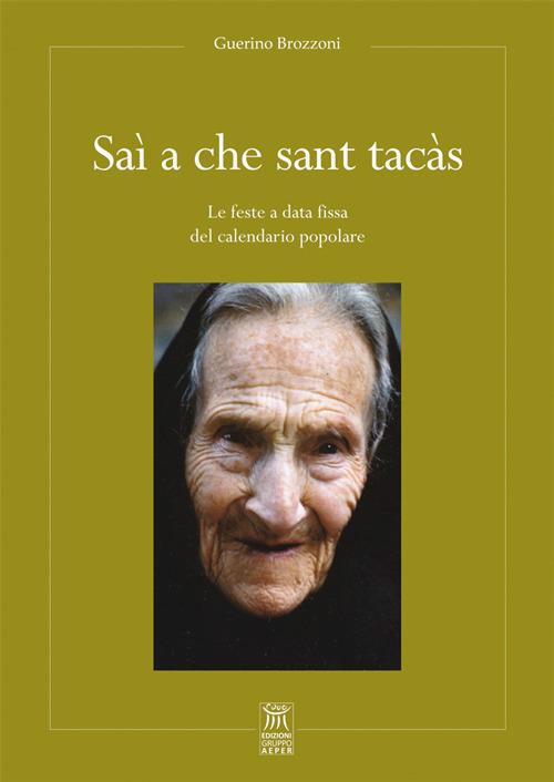 Saì a che sant tacàs. Le feste a data fissa del calendario popolare - Guerino Brozzoni - copertina