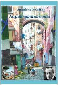 Napule ammore mio - Antonietta Di Capua - copertina