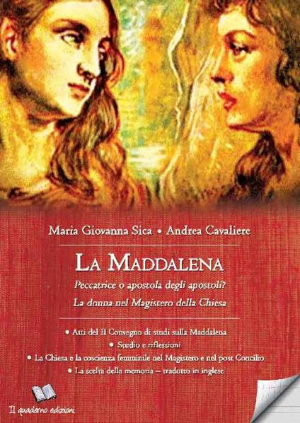 La Maddalena. Peccatrice o apostola degli apostoli? La donna nel Magistero della Chiesa - Andrea Cavaliere,Maria Giovanna Sica - copertina