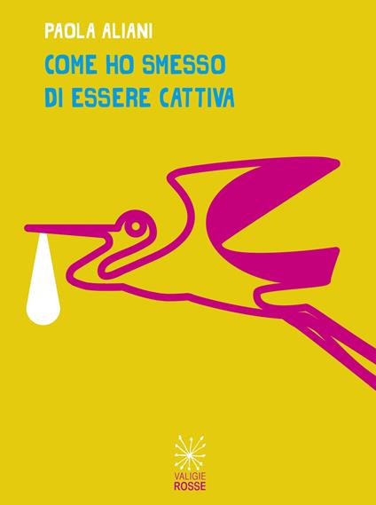 Come ho smesso di essere cattiva - Paola Aliani - copertina
