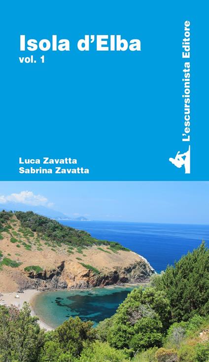 Isola d'Elba. Vol. 1 - Luca Zavatta,Sabrina Zavatta - copertina