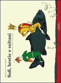 Sufi, bestie e sultani. 16 racconti scelti e riscritti da Anna Villani - Jalâl Al-Din Rumi - copertina