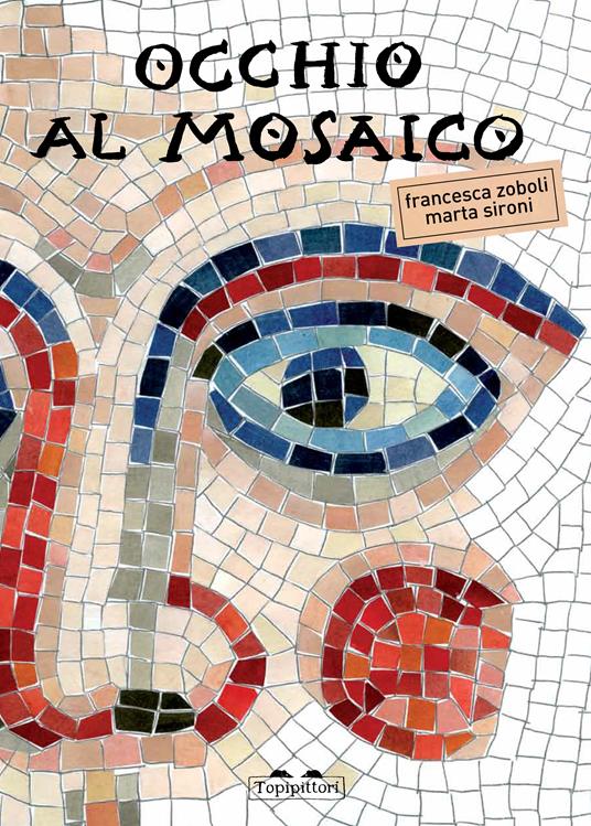 Occhio al mosaico - Marta Sironi,Francesca Zoboli - copertina