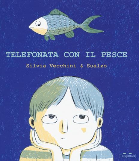 Telefonata con il pesce. Ediz. a colori - Silvia Vecchini,Sualzo - copertina