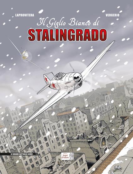 Il giglio bianco di Stalingrado - Andrea Laprovitera,Luca Vergerio - copertina