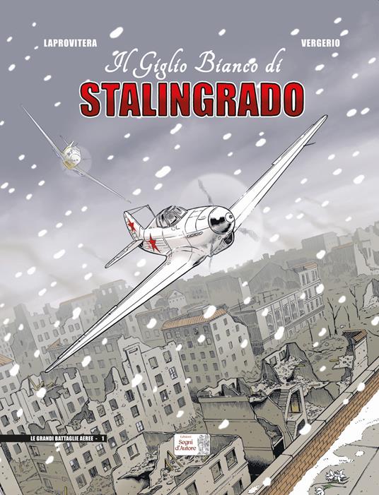 Il giglio bianco di Stalingrado - Andrea Laprovitera,Luca Vergerio - copertina