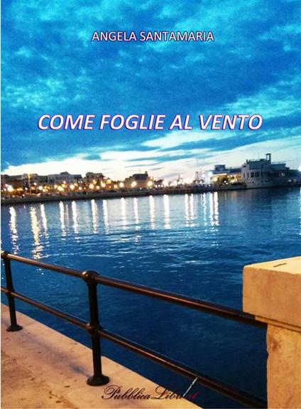 Come foglie al vento - Angela Santamaria - ebook