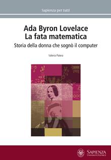 Ada Byron Lovelace. La fata matematica. Storia della donna che sognò il computer