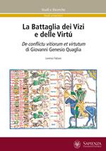 La battaglia dei vizi e delle virtù. Il De Confictu vitiorum et virtutum di Giovanni Genesio Quaglia