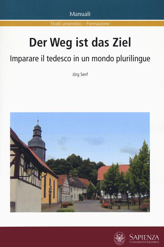 Der Weg ist das Ziel. Imparare il tedesco in un mondo plurilingue. Ediz. italiana e tedesca - Jörg Senf - copertina