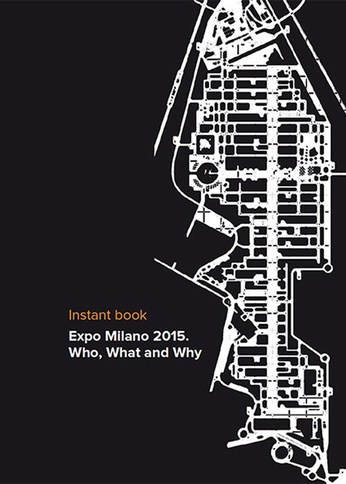 Expo Milano 2015. Who, waht and why. Instant book - Paola Pierotti - copertina