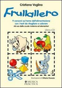 Frullallero. 9 canzoni sul tema dell'alimentazione con testi da ritagliare e colorare. Con CD Audio - Cristiana Voglino - copertina