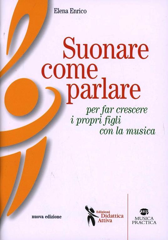 Suonare come parlare per far crescere i propri figli con la musica - Elena Enrico - copertina