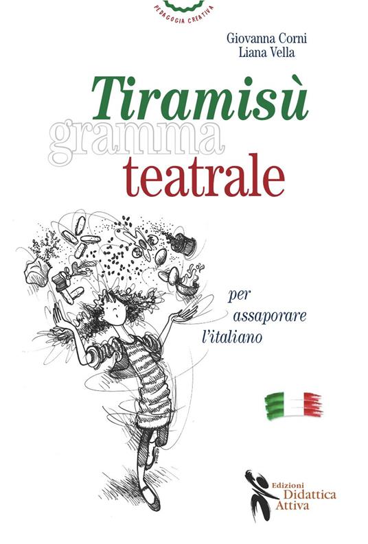 Tiramisù grammateatrale per assaporare l'italiano - Liana Vella,Giovanna Corni - copertina