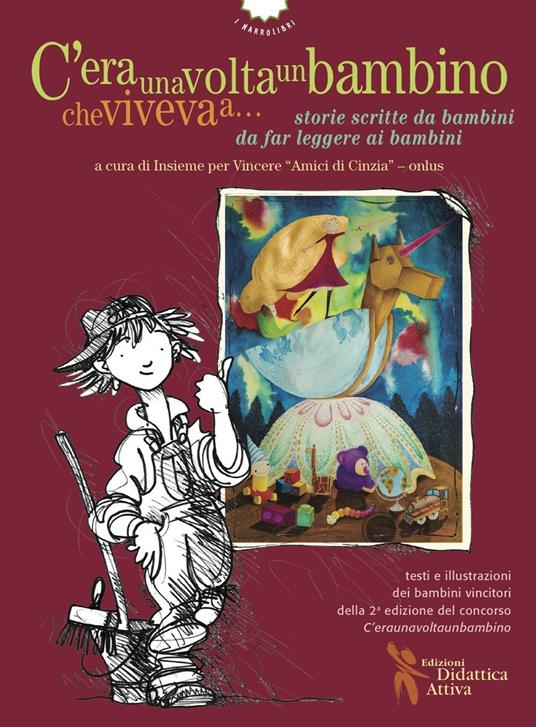 C'eraunavoltaunbambinochevivevaa... Storie scritte da bambini da far leggere ai bambini - copertina