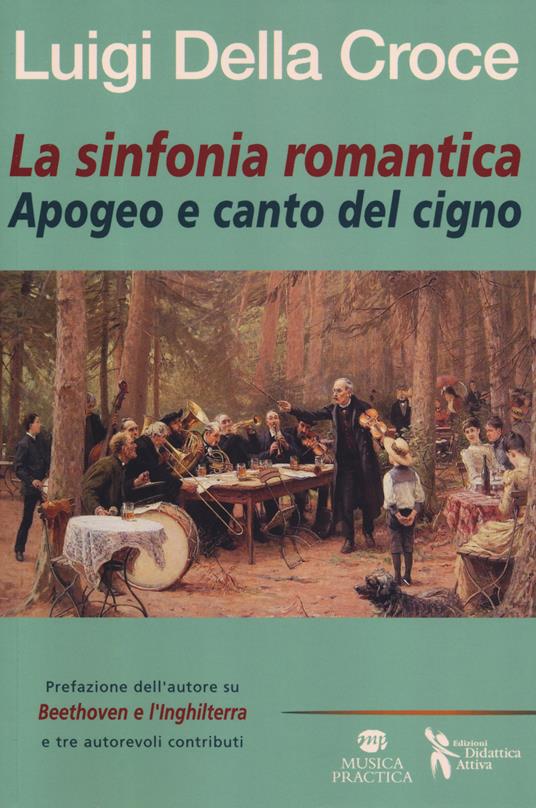 La sinfonia romantica. Apogeo e canto del cigno - Luigi Della Croce - copertina