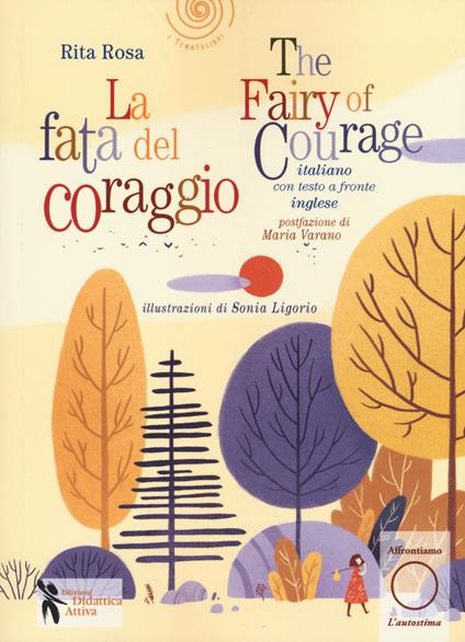 La fata del coraggio-The fairy of courage. Ediz. bilingue - Rita Rosa - copertina