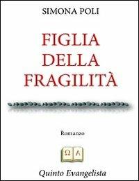 Figlia della fragilità - Simona Poli - copertina