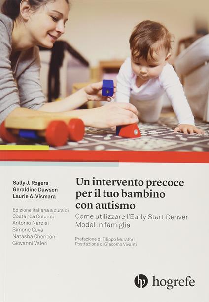 Un intervento precoce per il tuo bambino con autismo. Come utilizzare l'Early Start Denver Model in famiglia - Sally J. Rogers,Geraldine Dawson,Laurie A. Vismara - copertina