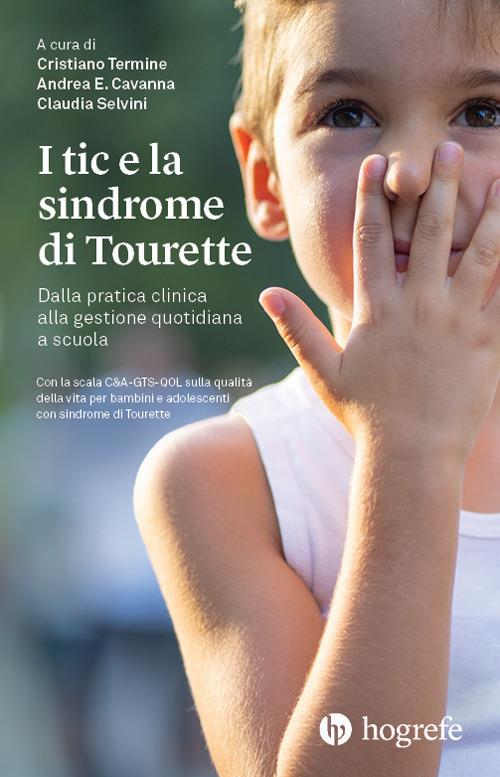I tic e la sindrome di Tourette. Dalla pratica clinica alla gestione quotidiana a scuola - copertina