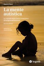 La mente autistica. Le risposte della ricerca scientifica all'enigma dell'autismo