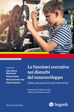 Le funzioni esecutive nei disturbi del neurosviluppo. Dalla valutazione all'intervento