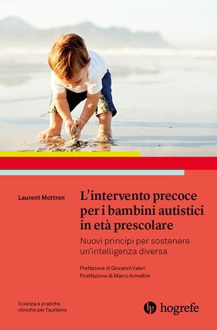 L'intervento precoce per i bambini autistici in età prescolare. Nuovi principi per sostenere un'intelligenza diversa - Laurent Mottron - copertina