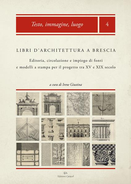 Libri d'architettura a Brescia. Editoria, circolazione e impiego di fonti e modelli a stampa per il progetto tra XV e XIX secolo. Con CD-ROM - copertina