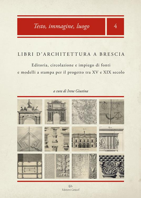 Libri d'architettura a Brescia. Editoria, circolazione e impiego di fonti e modelli a stampa per il progetto tra XV e XIX secolo. Con CD-ROM - copertina