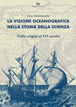 La visione oceanografica nella storia della scienza. Dalle origini al XIX secolo