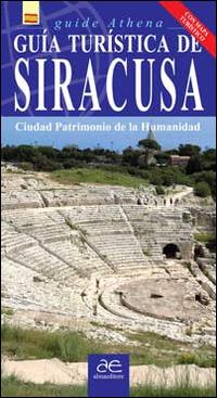 Guida turistica di Siracusa. Città patrimonio dell'umanità. Con mappa. Ediz. spagnola - Antonino Scifo - copertina