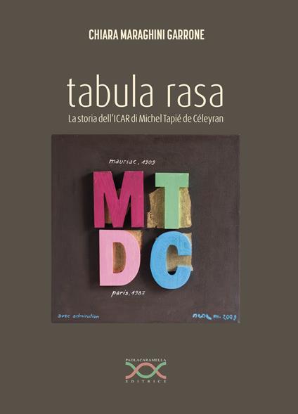 Tabula rasa. La storia dell'ICAR di Michel Tapié de Céleyran - Chiara Maraghini Garrone - copertina