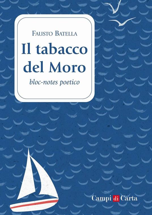 Il tabacco del Moro. Bloc-notes poetico - Fausto Batella - copertina