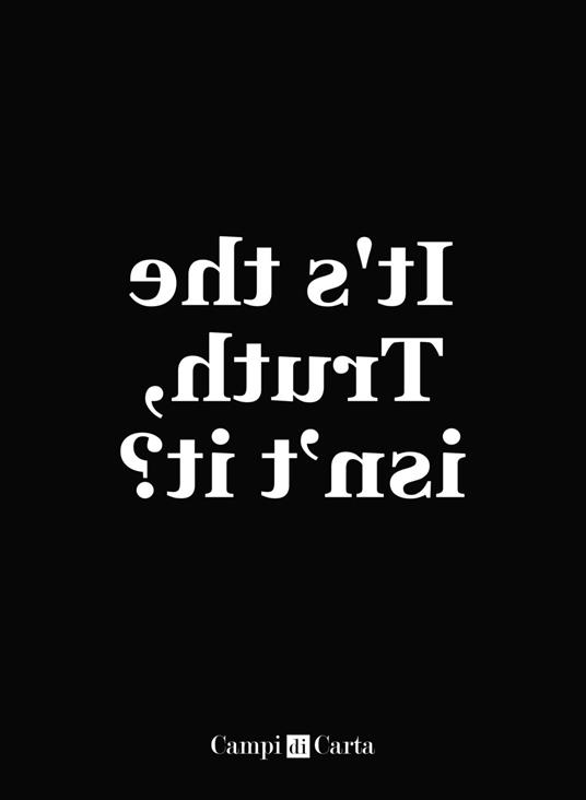 It's the truth, isn't it? Ediz. illustrata - Alberto De Martinis - copertina