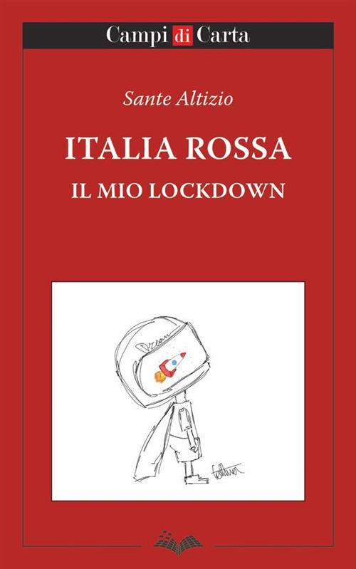 Italia rossa. Il mio lockdown - Sante Altizio - ebook