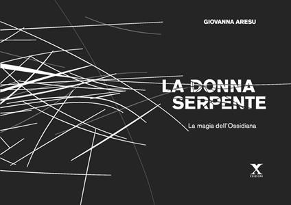 La donna Serpente. La magia dell'Ossidiana - Giovanna Aresu - copertina