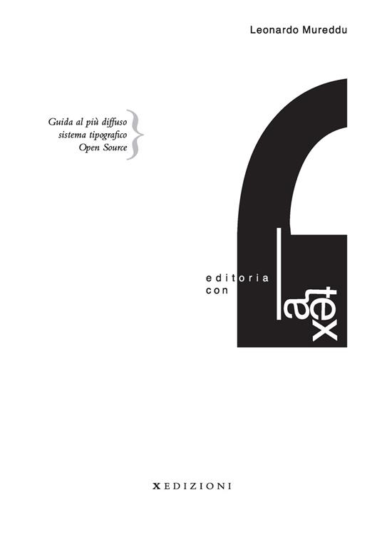 Editoria con LaTeX. Guida al più diffuso sistema tipografico Open Source - Leonardo Mureddu - copertina