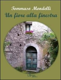 Un fiore alla finestra - Tommaso Mondelli - copertina