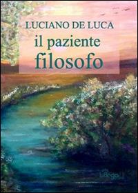 Il paziente filosofo - Luciano De Luca - copertina