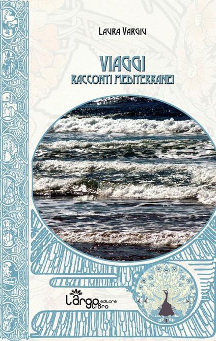 Viaggi. Racconti mediterranei - Laura Vargiu - copertina