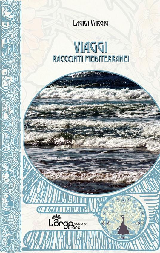 Viaggi. Racconti mediterranei - Laura Vargiu - copertina