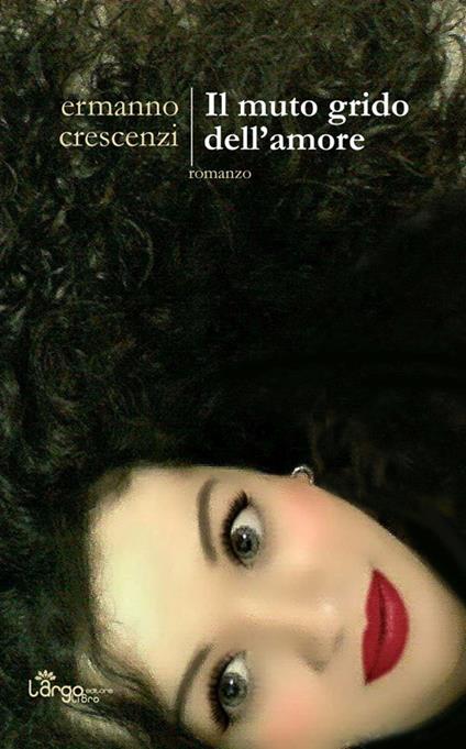 Il muto grido dell'amore - Ermanno Crescenzi - copertina