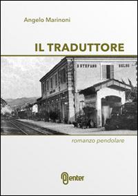 Il traduttore. Romanzo pendolare - Angelo Marinoni - copertina