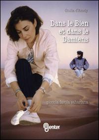 Dans le bien et dans le Damiens. Piccola favola sahariana - Giulia D'Amely - copertina
