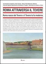 Roma attraversa il Tevere. Roma nasce dal Tevere e il Tevere la fa moderna
