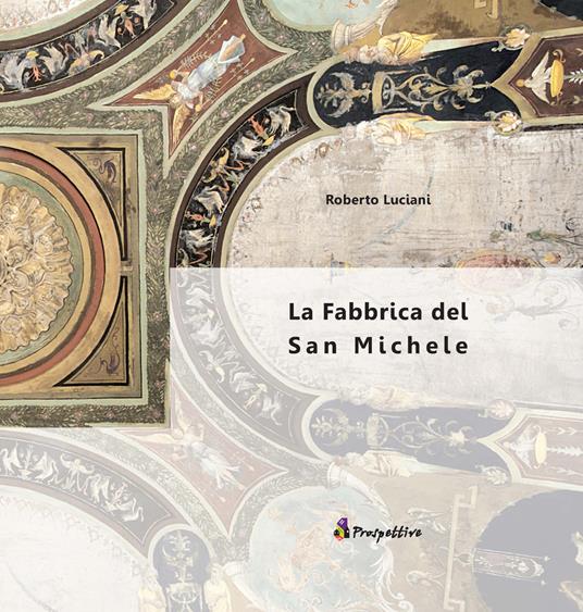 La fabbrica del San Michele - Roberto Luciani - copertina